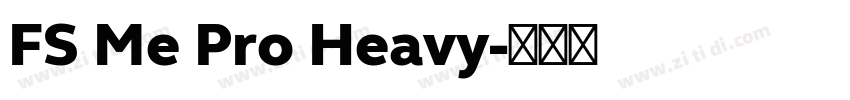 FS Me Pro Heavy字体转换 FS Me Pro Heavy字体转换